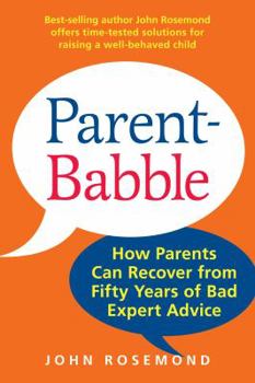 Hardcover Parent-Babble: How Parents Can Recover from Fifty Years of Bad Expert Advice Volume 15 Book