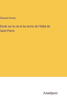 Hardcover Etude sur la vie et les écrits de l'Abbé de Saint-Pierre [French] Book