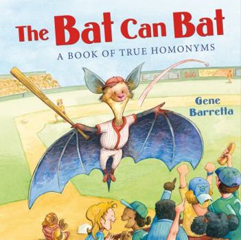 Hardcover The Bat Can Bat: A Book of True Homonyms Book