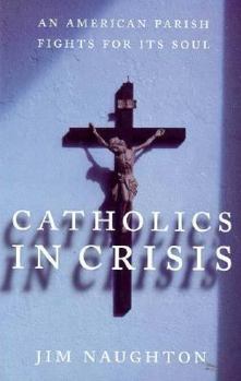 Hardcover Catholics in Crisis: An American Parish Fights for Its Soul Book