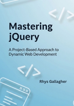 Paperback Mastering jQuery: A Project-Based Approach to Dynamic Web Development Book