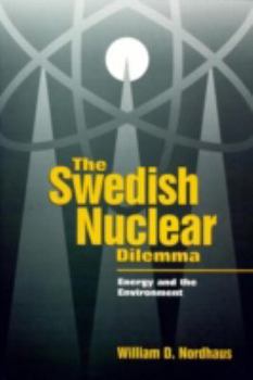 Hardcover The Swedish Nuclear Dilemma: Energy and the Environment Book