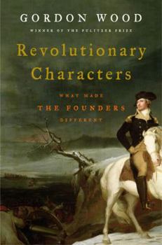 Hardcover Revolutionary Characters: What Made the Founders Different Book