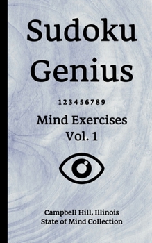 Paperback Sudoku Genius Mind Exercises Volume 1: Campbell Hill, Illinois State of Mind Collection Book