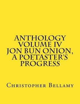 Paperback Anthology Volume IV Jon Bun Onion, A Poetaster's Progress Book