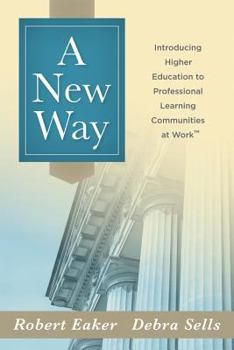 Paperback A New Way: Introducing Higher Education to Professional Learning Communities at Work(tm) Book