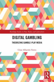 Hardcover Digital Gambling: Theorizing Gamble-Play Media Book