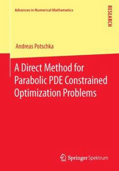 Paperback A Direct Method for Parabolic Pde Constrained Optimization Problems Book