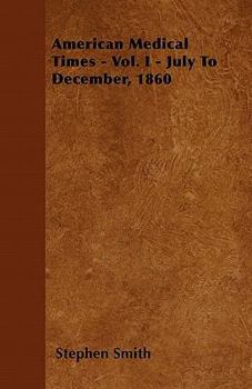 Paperback American Medical Times - Vol. I - July To December, 1860 Book