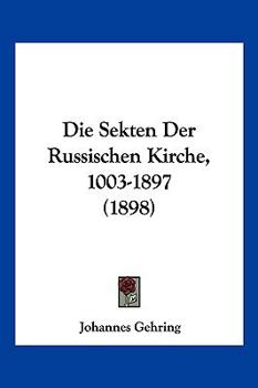 Paperback Die Sekten Der Russischen Kirche, 1003-1897 (1898) [German] Book