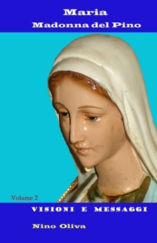 Paperback Maria, Madonna del Pino: Visioni e Messaggi [Italian] Book