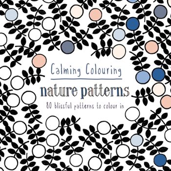 Paperback Calming Colouring Nature Patterns: 80 Colouring Book Patterns Book