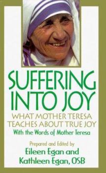 Paperback Suffering Into Joy: What Mother Teresa Teaches about True Joy Book