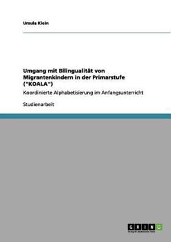 Paperback Umgang mit Bilingualität von Migrantenkindern in der Primarstufe ("KOALA"): Koordinierte Alphabetisierung im Anfangsunterricht [German] Book