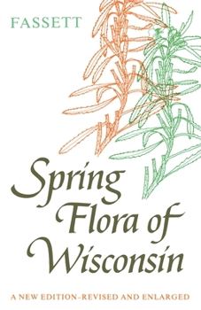 Paperback Spring Flora of Wisconsin: A Manual of Plants Growing Without Cultivation and Flowering Before June 15 Book
