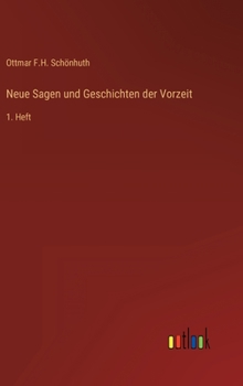 Hardcover Neue Sagen und Geschichten der Vorzeit: 1. Heft [German] Book