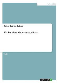 Paperback Sí a las identidades masculinas [Spanish] Book