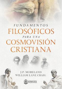 Paperback Fundamentos Filosoficos para una Cosmovision Cristiana (Coleccion Apologetica Kerigma) (Spanish Edition) [Spanish] Book