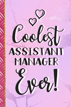 Paperback Coolest Assistant Manager Ever!: Novelty Assistant Manager Gifts for Women: Pretty Paperback Journal & Notebook Book