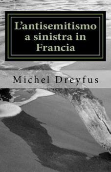 L'Antisemitismo a Sinistra in Francia: Storia Di Un Paradosso (1830-2016)