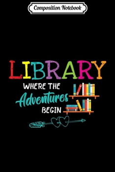 Composition Notebook: Library Books Where Adventure Begins Librarian Reading  Journal/Notebook Blank Lined Ruled 6x9 100 Pages
