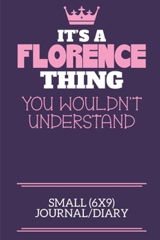 Paperback It's A Florence Thing You Wouldn't Understand Small (6x9) Journal/Diary: A cute notebook or notepad to write in for any book lovers, doodle writers an Book