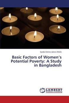 Paperback Basic Factors of Women's Potential Poverty: A Study in Bangladesh Book