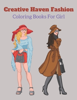 Creative Haven Fashion Coloring Books For Girl: Fashion Coloring Book For Women
