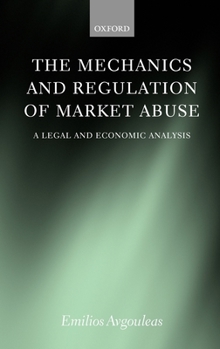 Hardcover The Mechanics and Regulation of Market Abuse: A Legal and Economic Analysis Book