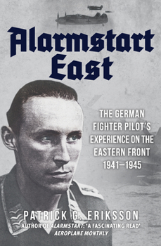 Paperback Alarmstart East: The German Fighter Pilot's Experience on the Eastern Front 1941-1945 Book