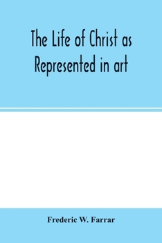 Paperback The life of Christ as represented in art Book