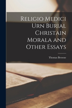 Religio Medici Urn Burial Christain Morala and Other Essays