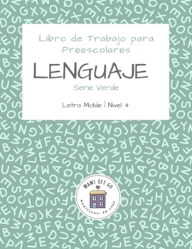 Libro de Trabajo para Preescolares de Lenguaje Serie Verde Letra Molde (Letra Molde Libros de trabajo de Lenguaje para Primeros Lectores) (Spanish Edition)