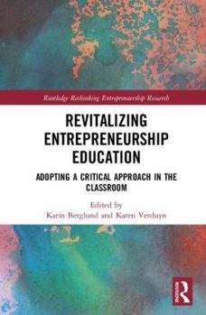 Hardcover Revitalizing Entrepreneurship Education: Adopting a critical approach in the classroom Book