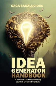 Paperback Idea Generator Handbook: A Practical Guide to Unlocking your Full Creative Potentials Book