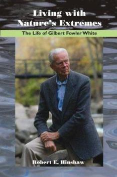 Paperback Living with Nature's Extremes: The Life of Gilbert Fowler White Book