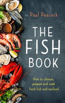 Paperback The Fish Book: How to Choose, Prepare and Cook Fresh Fish and Seafood Book