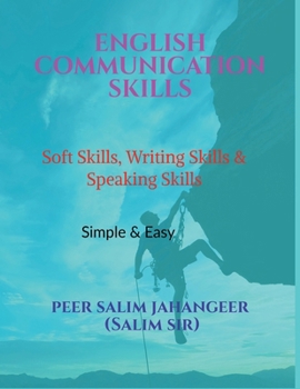 ENGLISH COMMUNICATION SKILLS: Soft Skills, Writing Skills and Speaking Skills