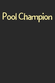 Paperback Pool Champion: Lined Journal, 120 Pages, 6 x 9, Funny Pool Gift Idea, Black Matte Finish (Pool Champion Journal) Book