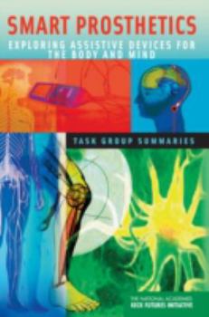 Paperback Smart Prosthetics: Exploring Assistive Devices for the Body and Mind: Task Group Summaries Book