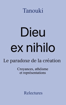 Dieu ex nihilo: Croyances, athéisme et représentations. L’athéisme n’est pas ce que l'on croit. (French Edition)
