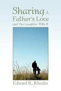 Paperback Sharing a Father's Love and the Laughter with It Book