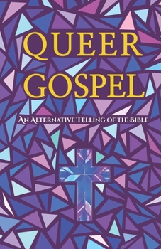 Paperback Queer Gospel: An Alternative Telling Of The Bible Book