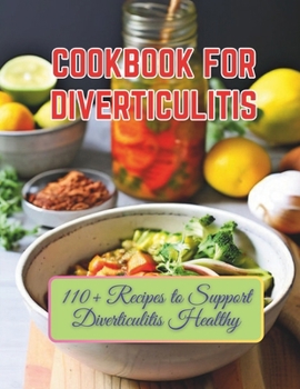 Paperback Cookbook For Diverticulitis: 110+ Recipes to Support Diverticulitis Healthy Book