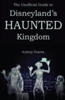 Paperback The Unofficial Guide to Disneyland's Haunted Kingdom Book