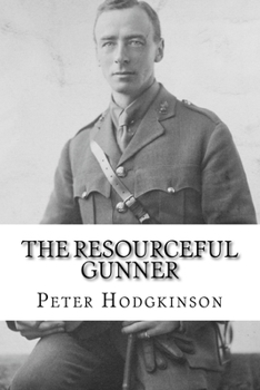 Paperback The Resourceful Gunner: Inventor Major Conrad Dinwiddy in the First World War Book