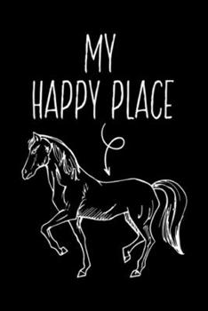 Paperback My Happy Place: My Happy Place Horse Lover Gifts Horseback Riding Equestrian Journal/Notebook Blank Lined Ruled 6x9 100 Pages Book