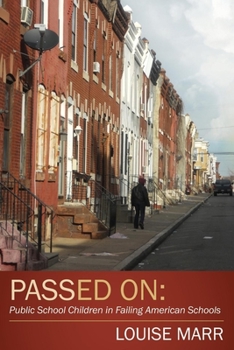 Passed On: Public School Children in Failing American Schools