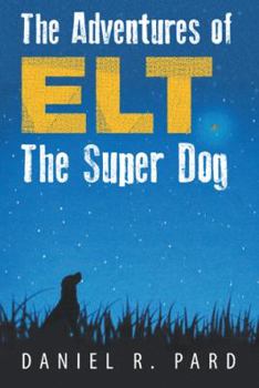 Paperback The Adventures of ELT the Super Dog Book