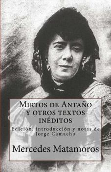 Paperback Mirtos de Antaño y otros textos inéditos: Edición, introducción y notas de Jorge Camacho [Spanish] Book